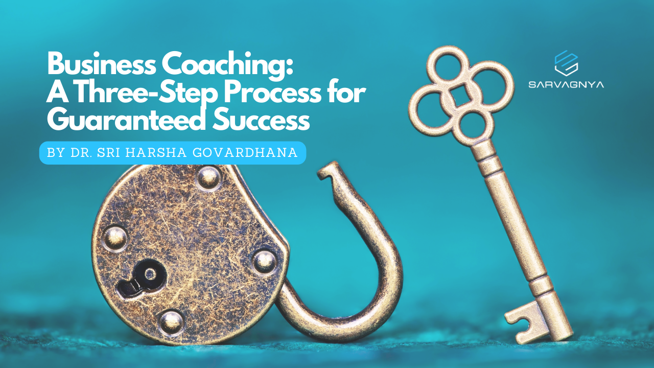 Business Coaching: A Three-Step Process for Guaranteed Success